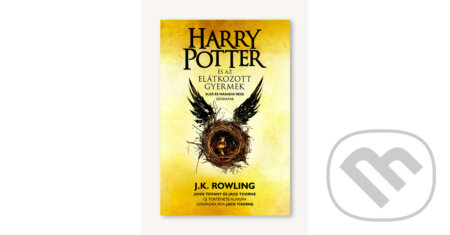 Kniha: Harry Potter és az elátkozott gyermek (J. K. Rowling, John Tiffany a Jack Thorne). Animus Kiadó, 2023