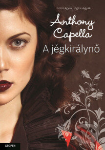 Kniha: A jégkirálynő (Anthony Capella). Geopen Könyvkiadó Kft., 2013