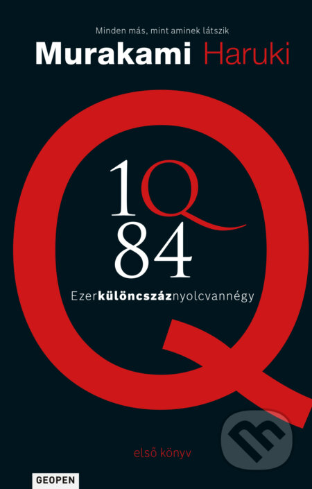 Kniha: 1Q84 I.(Geopen-magyar) (Haruki Murakami). Geopen Könyvkiadó Kft., 2025