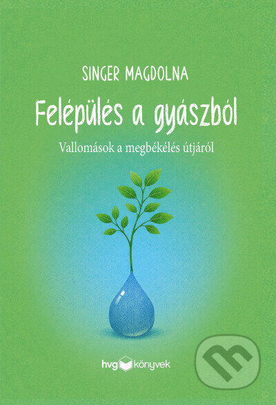 Kniha: Felépülés a gyászból (Magdolna Singer). HVG Kiadó, 2026