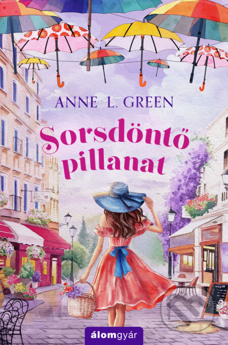 Kniha: Sorsdöntő pillanat (Anne L. Green). Álomgyár Kiadó, 2025