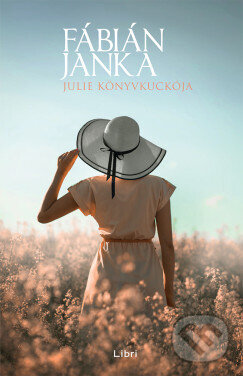 Kniha: Julie Könyvkuckója (Janka Fábián). Libri Könyvkiadó, 2025
