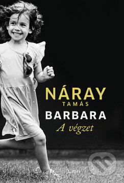 Kniha: Barbara I. - A végzet (Tamás Náray). Libri Könyvkiadó, 2025