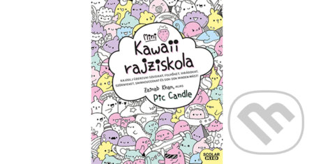 Kniha: Kawaii rajziskola - mini (Zainab Khan (Pic Candle)). Scolar Kiadó, 2023