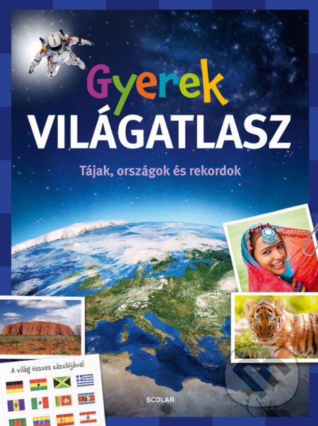 Kniha: Gyerek világatlasz (Andrea Schwendemann). Scolar Kiadó, 2016