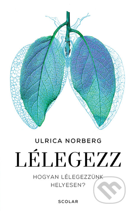 Kniha: Lélegezz (Ulrica Norberg). Scolar Kiadó, 2024