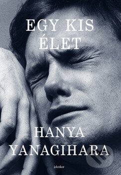 Kniha: Egy kis élet (Hanya Yanagihara). Jelenkor Kiadó, 2026