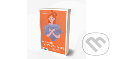 Kniha: A kamaszok érzelmi élete (Lisa Damour). Jaffa Kiadó