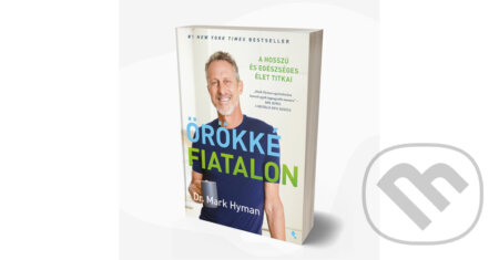 Kniha: Örökké fiatalon (Mark Hyman). Jaffa Kiadó