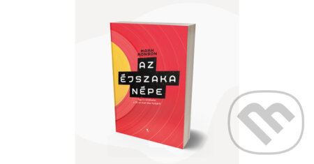 Kniha: Az éjszaka népe (Mark Ronson). Jaffa Kiadó