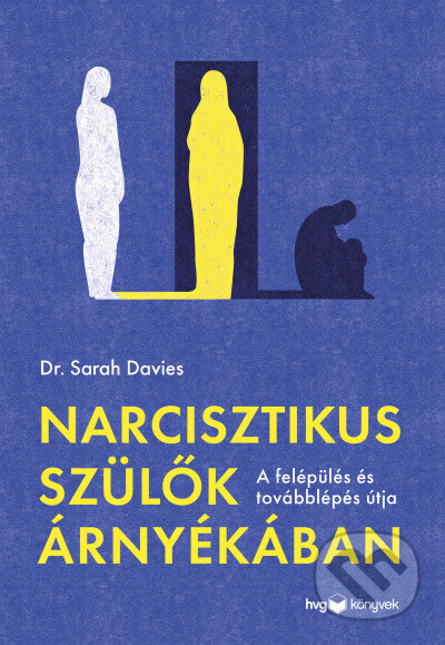 Kniha: Narcisztikus szülők árnyékában (Sarah Davies). HVG Kiadó