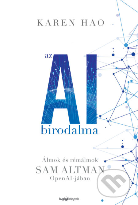 Kniha: Az AI birodalma (Karen Hao). HVG Kiadó, 2025