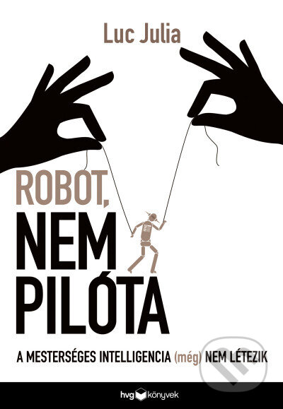 Kniha: Robot, nem pilóta (Luc Julia). HVG Kiadó, 2026