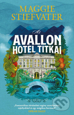 Kniha: Az Avallon Hotel titkai (Maggie Stiefvater). Libri Könyvkiadó, 2026