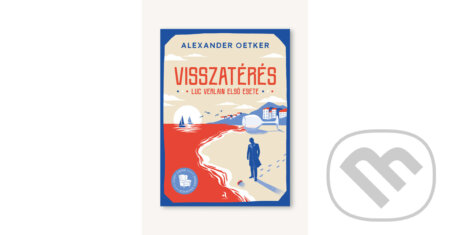 Kniha: Visszatrés - Luc Verlain első esete (Alexander Oetker). Animus Kiadó, 2024