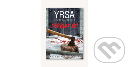Kniha: Zárkózz be! (Yrsa Sigurðardóttir). Animus Kiadó, 2025