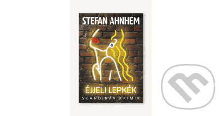 Kniha: Éjjeli lepkék (Stefan Ahnhem). Animus Kiadó, 2026