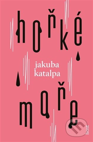 Kniha: Hořké moře (Jakuba Katalpa). Host, 2026