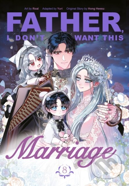 Kniha: Father, I Dont Want This Marriage, Vol. 8 (Hong Heesu). Cornerstone, 2026