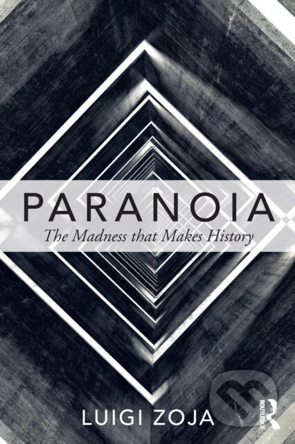 Kniha: Paranoia (Luigi Zoja). Routledge, 2017