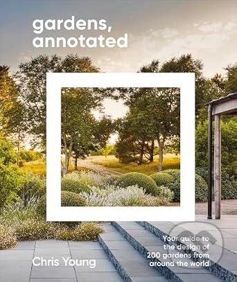 Kniha: Gardens, Annotated (Chris Young). Dorling Kindersley, 2026