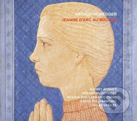 Hudební CD: Pražský Filharmonický Sbor, Če:  Honegger: Jeanne D´Arc Au Bůcher (Bertus). Bertus, 2026