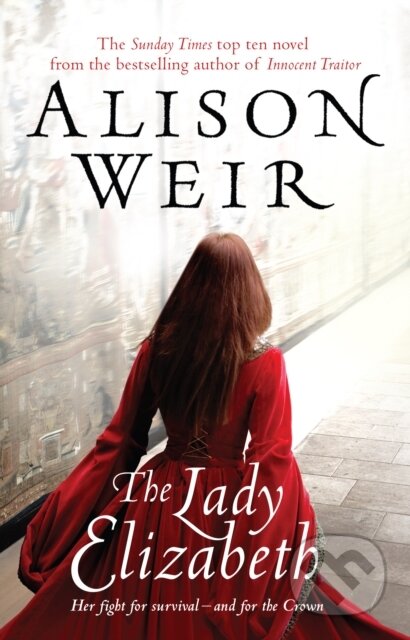 The Lady Elizabeth - Alison Weir, Arrow Books, 2009