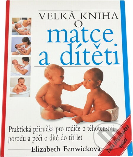 Kniha: Velká kniha o matce a dítěti - 14. vydání (Elizabeth Fenwicková). Perfekt, 2008