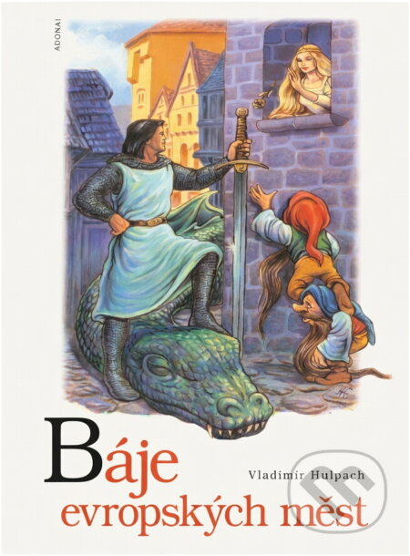 Kniha: Báje evropských měst (Vladimír Hulpach a Alois Křesala). , 2002