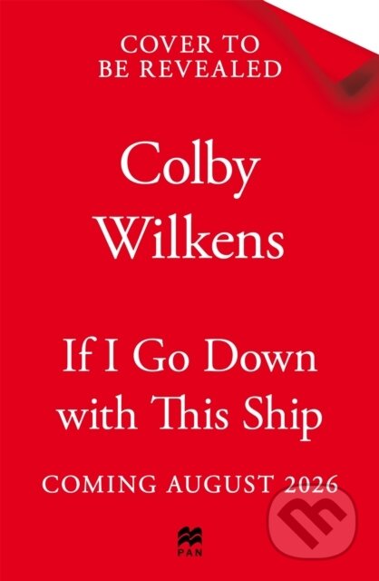 Kniha: If I Go Down With This Ship (Colby Wilkens). Pan Books, 2026