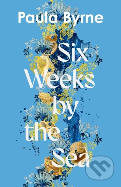 Kniha: Six Weeks by the Sea (Paula Byrne). Fontána, 2025