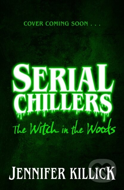 Kniha: Serial Chillers: The Witch in the Woods (Jennifer Killick). Farshore, 2025