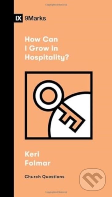 Kniha: How Can I Grow in Hospitality? (Keri Folmar). Crossway Books, 2024