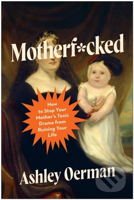 Kniha: Motherf*cked (Ashley Oerman). BenBella Books, 2026