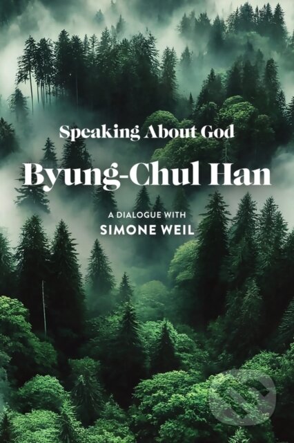 Kniha: Speaking About God (Byung-Chul Han). Polity Press, 2026