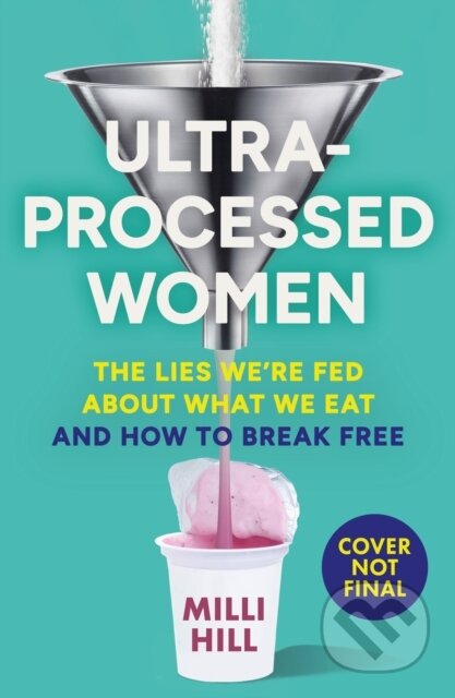 Kniha: Ultra-Processed Women (Milli Hill). HQ, 2026