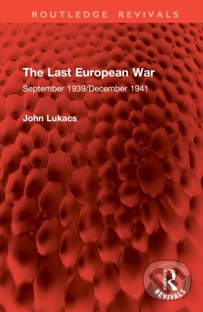 Kniha: The Last European War (John Lukacs). Routledge, 2025