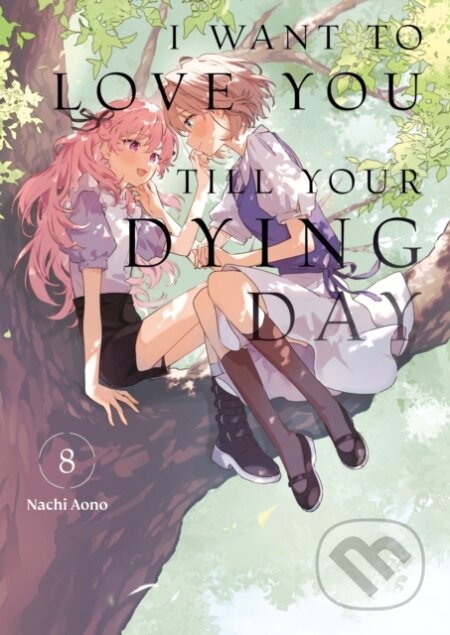 Kniha: I Want to Love You Till Your Dying Day 8 (Nachi Aono). Kodansha Comics, 2026