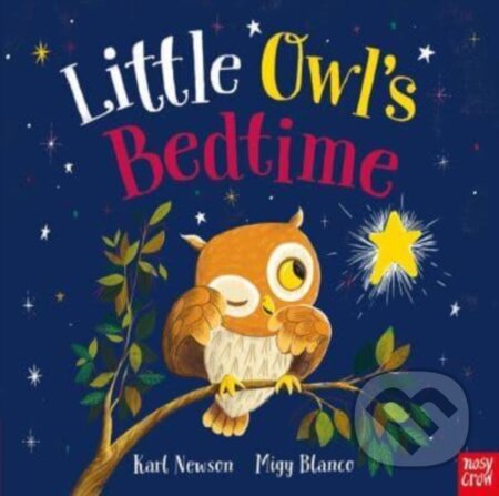 Kniha: Little Owl's Bedtime (Karl Newson). Nosy Crow, 2023