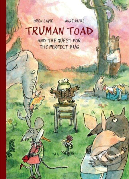 Kniha: Truman Toad and the Quest for the Perfect Hug (Oren Lavie). Enchanted Lion, 2026