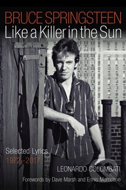 Kniha: Bruce Springsteen: Like a Killer in the Sun (Leonardo Colombati). Backbeat, 2022