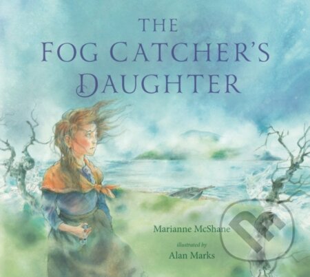 Kniha: The Fog Catcher's Daughter (Marianne McShane). Walker books, 2022