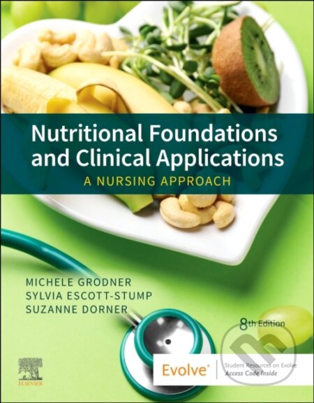 Kniha: Nutritional Foundations and Clinical Applications (Michele, EdD, CHES Grodner, Sylvia, MA, RD, LDN Escott-Stump, Suzanne, MSN, RN a CCRN Dorner). Elsevier Science, 2022