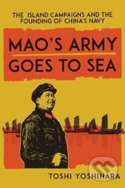 Kniha: Mao's Army Goes to Sea (Toshi Yoshihara). Georgetown University, 2023