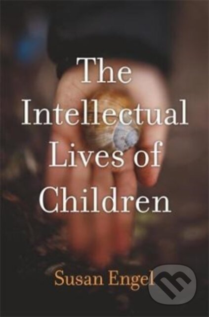 Kniha: The Intellectual Lives of Children (Susan Engel). Harvard University Press, 2022