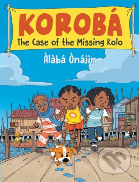 Kniha: Koroba: The Case of the Missing Kolo (Alaba Onajin). Scallywag, 2026