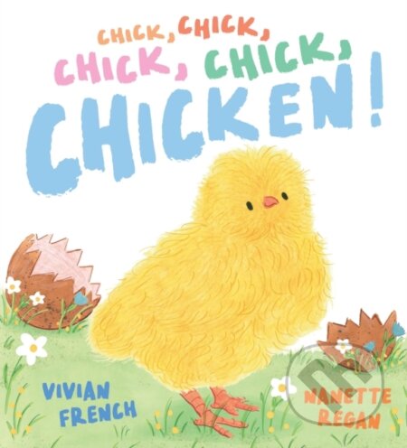 Kniha: Chick, Chick, Chick, Chick, Chicken! (Vivian French). Walker books, 2025