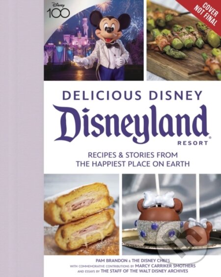 Kniha: Delicious Disney: Disneyland (Marcy Carriker Smothers, Staff of Walt Disney a Pam Brandon). , 2023