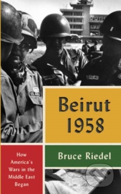 Kniha: Beirut 1958 (Bruce Riedel). Brookings Institution Press, 2023