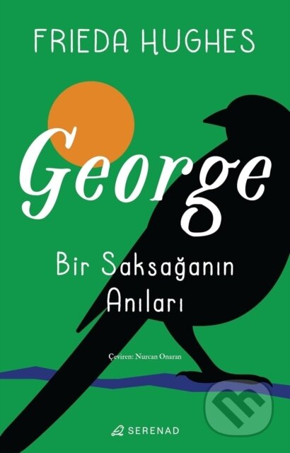 Kniha: George: Bir Saksaganin Anilari (Frieda Hughes). , 2023